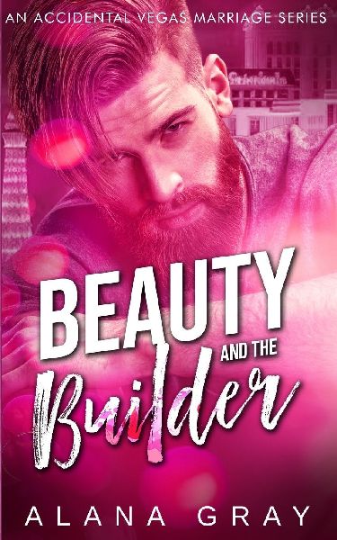 Beauty and the Builder: Viva Las... Oh, Sh!t Series - A Spicy Accidental Marriage Romance Series