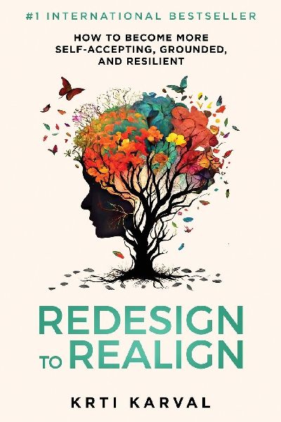 Redesign to Realign: How to Become More Self-Accepting, Grounded, and Resilient