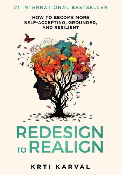 Redesign to Realign: How to Become More Self-Accepting, Grounded, and Resilient