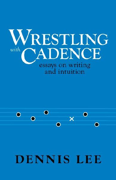Wrestling with Cadence: Essays on Writing and Intuition
