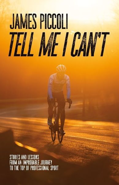 Tell Me I Cant: Stories and Lessons from an Improbable Journey to the Top of Professional Sport