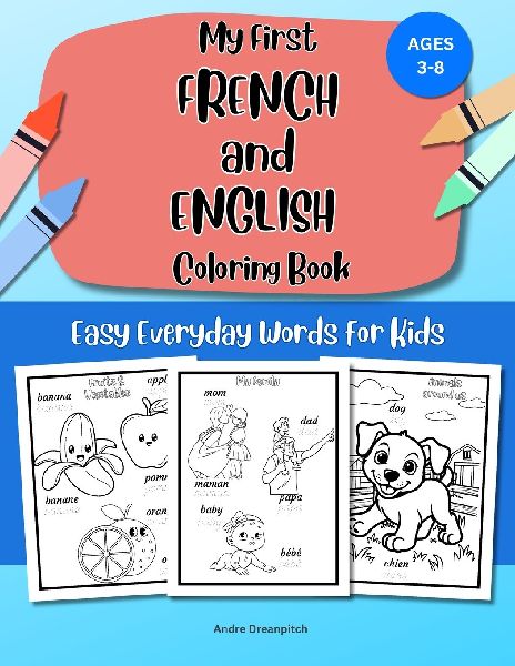 My First French and English Coloring Book: Easy Everyday Words for Kids