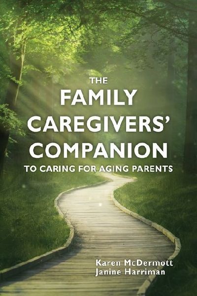 The Family Caregivers Companion to Caring for Aging Parents