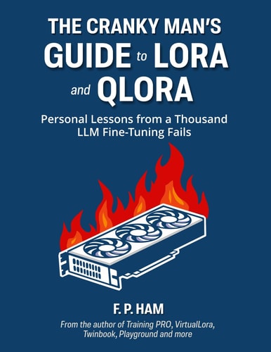 The Cranky Man's Guide to LoRA & QLoRA Personal Lessons from a Thousand LLM Fine-Tuning Fails