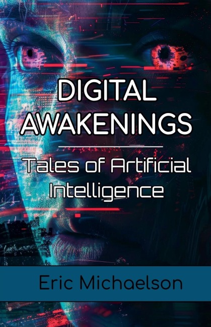 Digital Awakenings: Tales of Artificial Intelligence