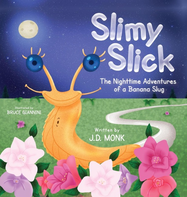 Slimy Slick: The Nighttime Adventures of a Banana Slug