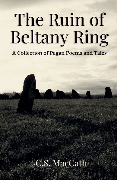 The Ruin of Beltany Ring: A Collection of Pagan Poems and Tales