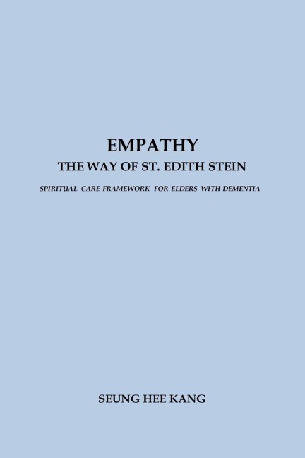 EMPATHY - THE WAY OF ST. EDITH STEIN: SPIRITUAL CARE FRAMEWORK FOR ELDERS WITH DEMENTIA