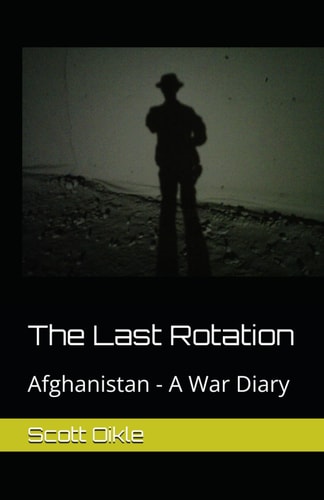 The Last Rotation Afghanistan - A War Diary