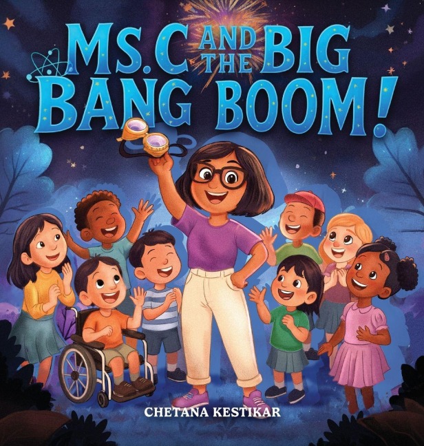 Ms. C and the Big Bang Boom!: A magical trip to the very beginning of everything!