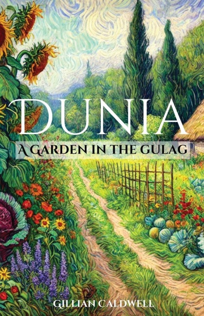 Dunia: A Garden in the Gulag