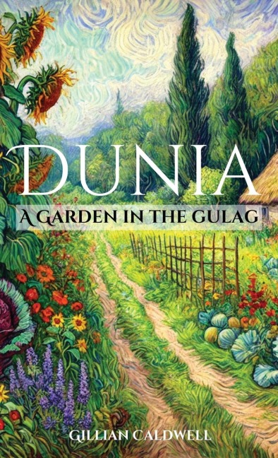 Dunia: A Garden in the Gulag