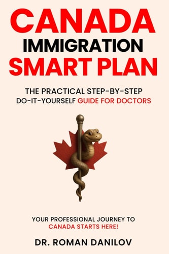 Canada Immigration Smart Plan The Practical Step-by-step Do-it-yourself Guide For Doctors