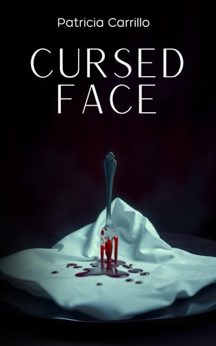 Cursed Face An Absolutely Addictive Dark Psychological Thriller