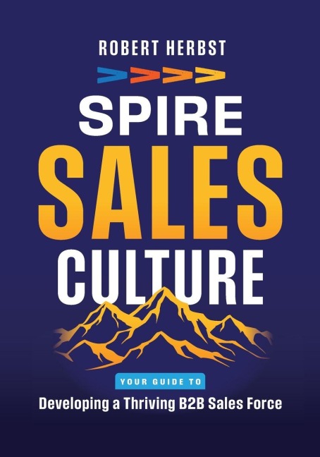 SPIRE Sales Culture: Developing a Thriving B2B Sales Force