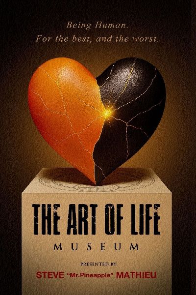 The Art of Life Museum: Being Human. For the best, and the worst.