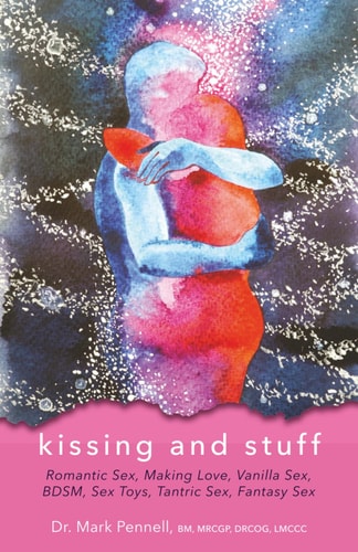 Kissing and Stuff Romantic Sex, Making Love, Vanilla Sex, Fantasy Sex, BDSM, Sex Toys, Tantric Sex