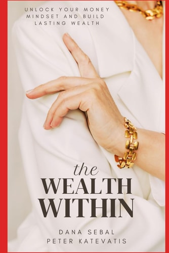 The Wealth Within Unlock Your Money Mindset and Build Lasting Wealth