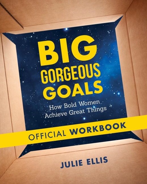 Big Gorgeous Goals: How Bold Women Achieve Great Things: Official Workbook