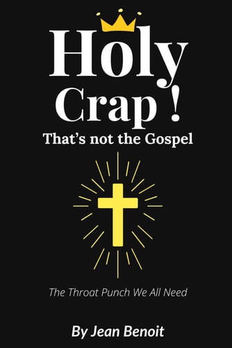 Holy Crap, That's Not the Gospel A Savage Christian Rebuttal to the Prosperity Gospel, Self-Help Preaching, and Fake Theology That's Ruining the Church: The Throat Punch Your Soul Didn't Know it Needed. Christian Book, Faith,