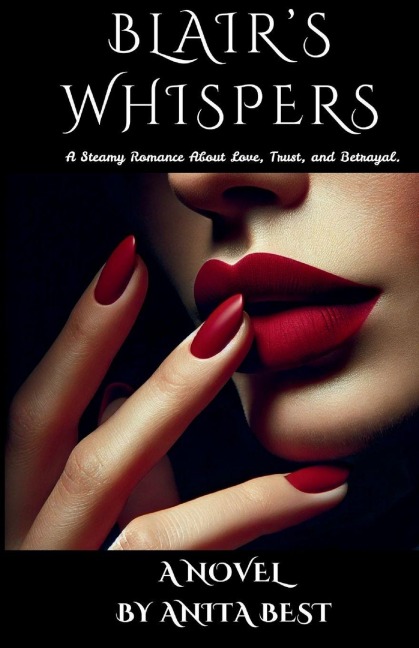 Blairs Whispers: A Steamy Romance about Love, Trust, and Betrayal