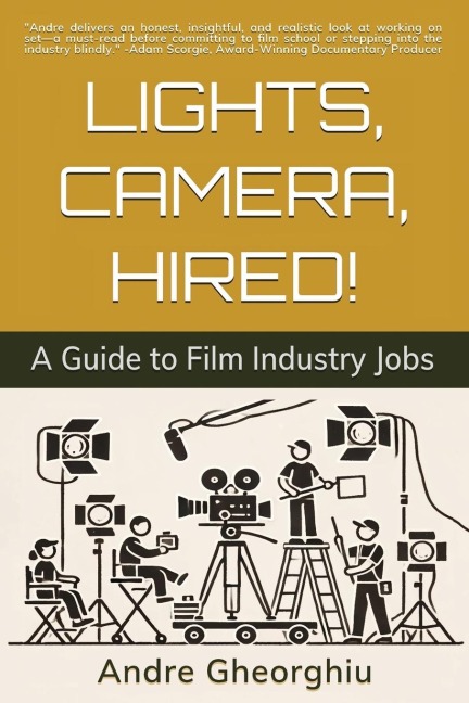 Lights, Camera, Hired!: A Guide to Film Industry Jobs