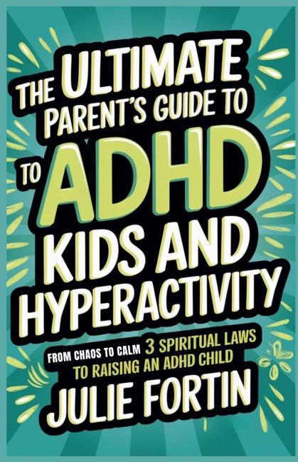 The Ultimate Parents Guide to ADHD Kids and Hyperactivity