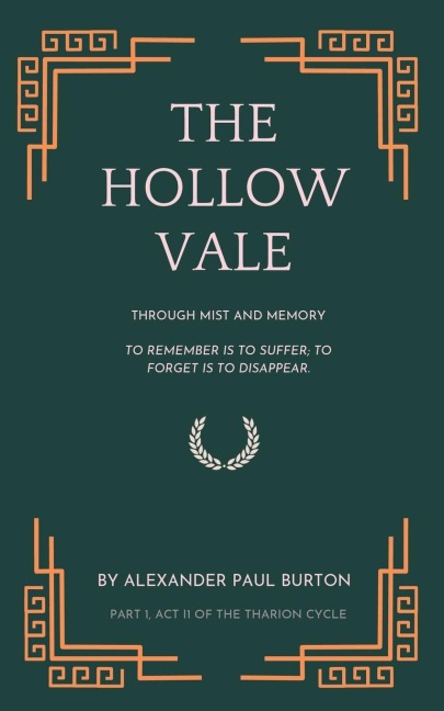 The Hollow Vale: Act II: Through Mist and Memory: To remember is to suffer; to forget is to disappear