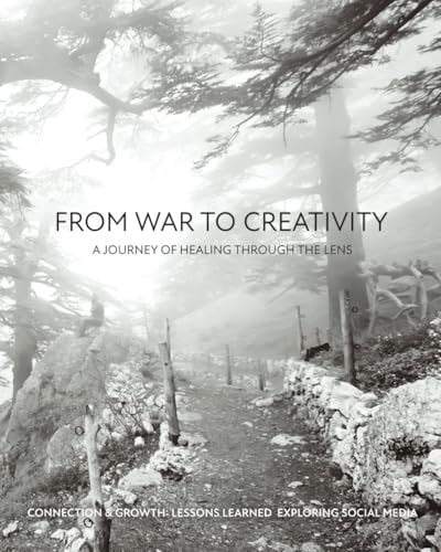 From War to Creativity A Journey of Healing Through the Lens: Connection & Growth: Lessons Exploring Social Media