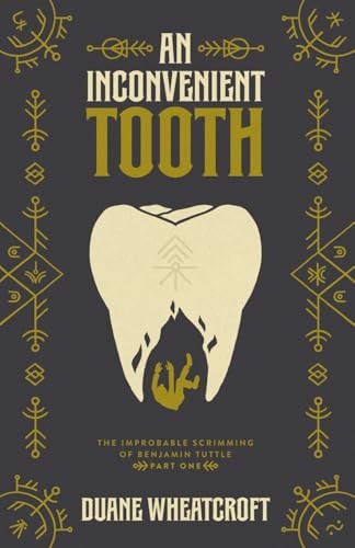 An Inconvenient Tooth The Improbable Scrimming of Benjamin Tuttle: Part One