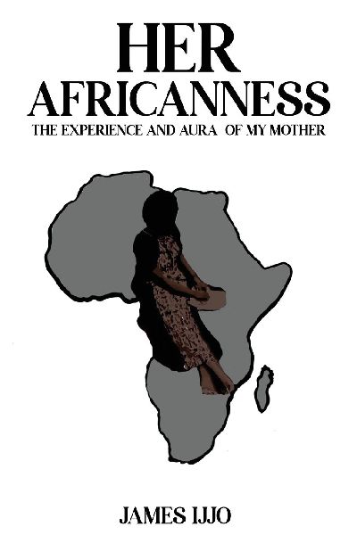 Her Africanness: The Experience and Aura of My Mother