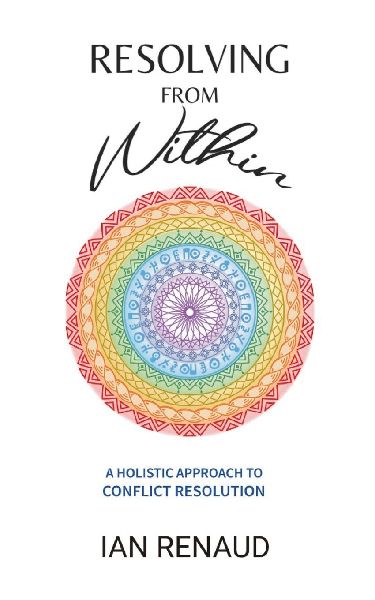 Resolving from Within: A Holistic Approach to Conflict Resolution