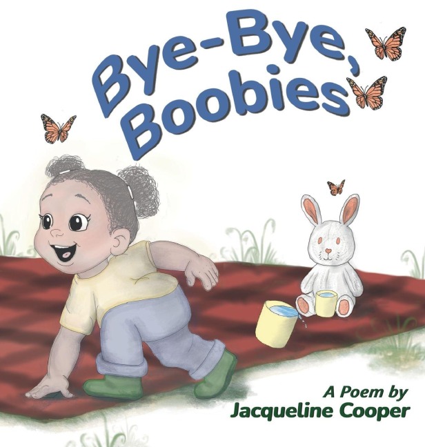 Bye-Bye, Boobies: A Rhyming Story About Weaning from Breastfeeding