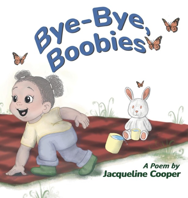 Bye-Bye, Boobies: A Rhyming Story About Weaning from Nursing