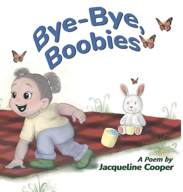 Bye-Bye, Boobies: A Rhyming Story About Weaning from Breastfeeding