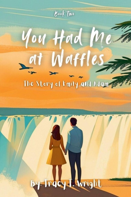 You Had Me at Waffles: The Story of Emily and Adam