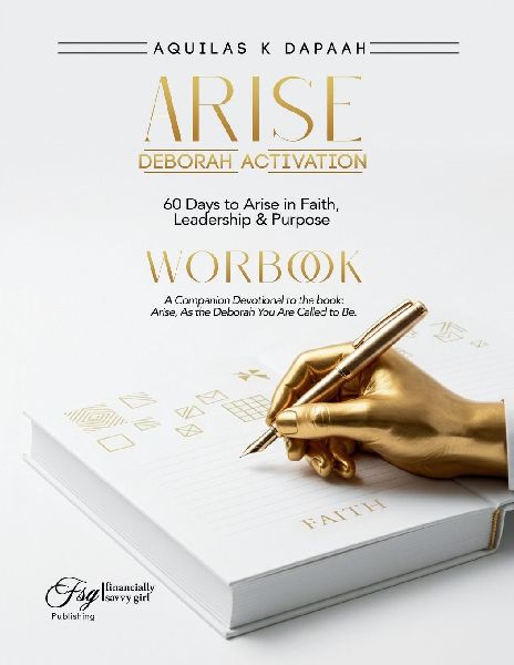 The Deborah Activation Workbook: 60 Days to Arise in Faith, Leadership & Purpose