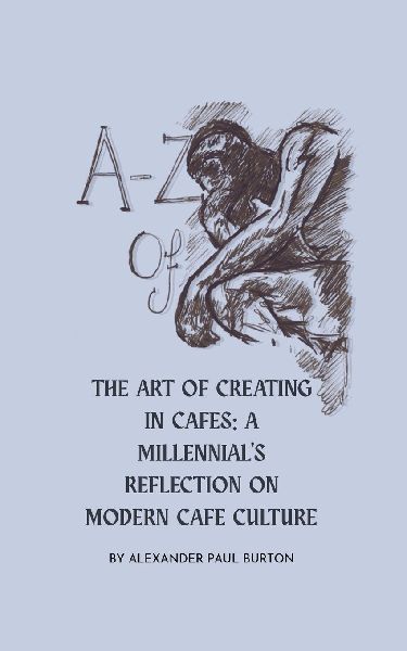 A-Z Of Cafe Culture: A Millennial's Reflection on Modern Cafe Culture