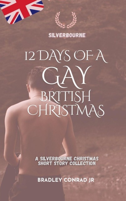 12 Days of a Gay British Christmas: A Silverbourne Christmas Short Story Collection