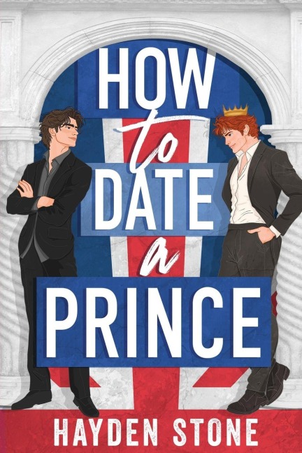 How to Date a Prince: An Enemies to Lovers MM Queer Romance