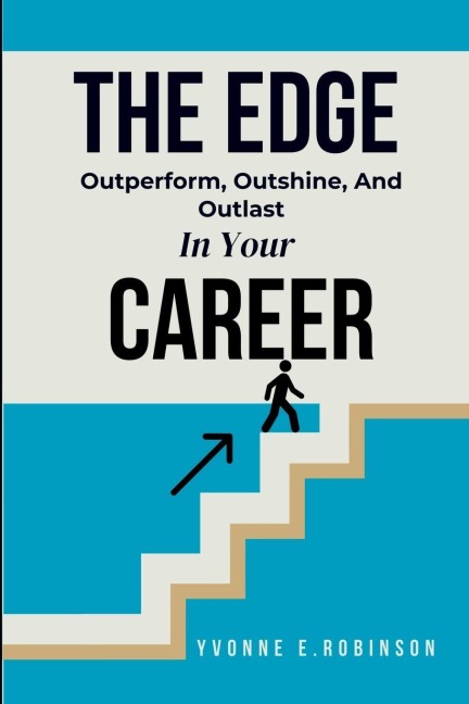 THE EDGE: Outperform, Outshine, And Outlast In Your Career