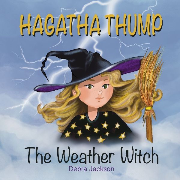 Hagatha Thump The Weather Witch: A  rhyming tale discovering self-worth and acceptance.