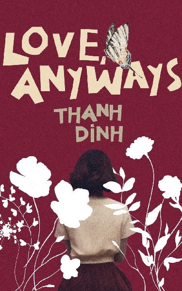 Love, Anyways: Because the Apple Trees Blossom