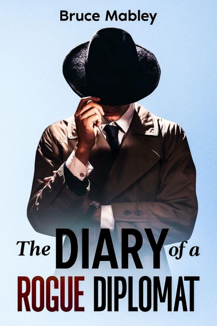 The Diary of a Rogue Diplomat