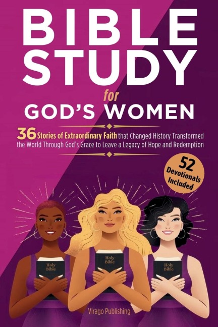 Bible Study for Gods Women: 36 Stories of Extraordinary Faith that Changed History, Transformed the World Through Gods Grace to Leave a Legacy of Hope and Redemption
