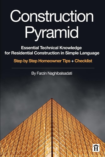 Construction Pyramid Essential Technical Knowledge for Residential Construction in Simple Language: Step by Step Homeowner Tips + Checklist