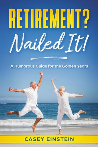 Retirement? Nailed It! A Humorous Guide for the Golden Years