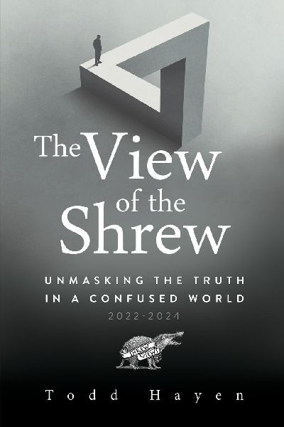 The View of the Shrew: Unmasking the Truth in a Confused World 2022-2024