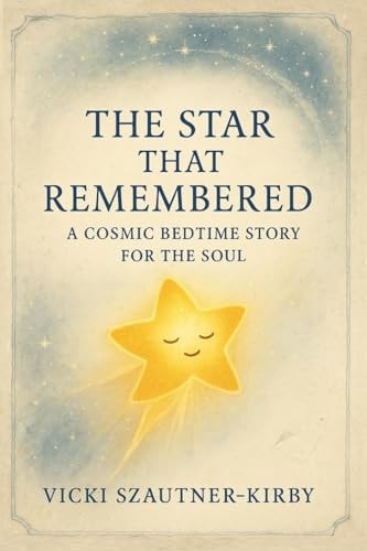 The Star That Remembered A Cosmic Bedtime Story for the Soul