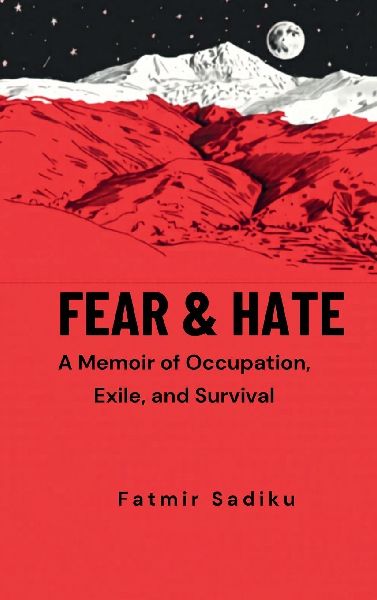 FEAR & HATE: A Memoir of Occupation, Exile, and Survival